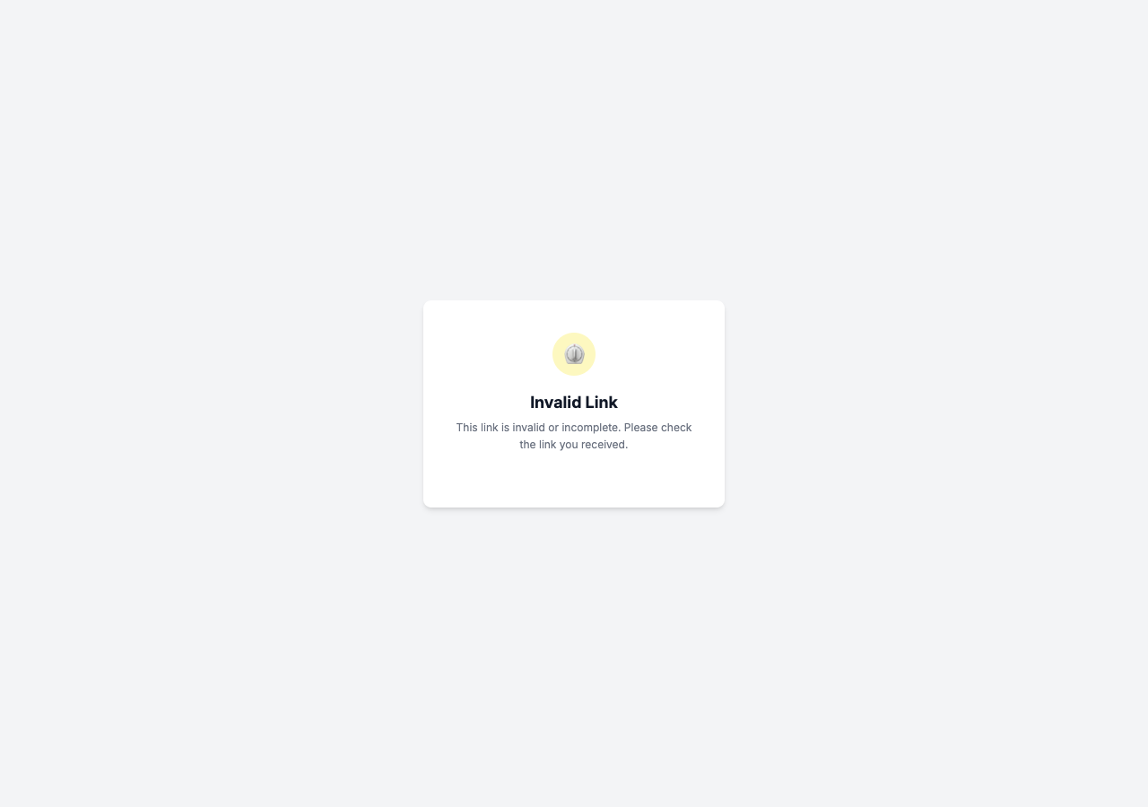 The "Invalid Link" card: "This link is invalid or incomplete. Please check the link you received."
